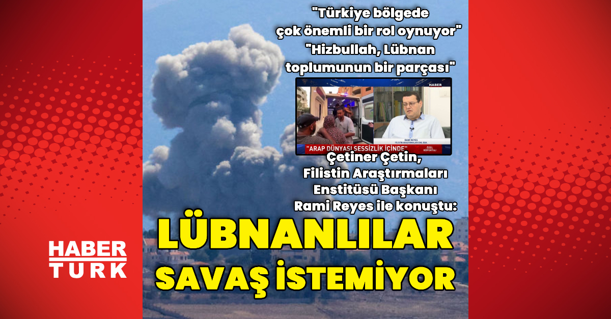 Filistin Araştırmaları Enstitüsü Başkanı Reyes: “Lübnanlılar savaş istemiyor”
